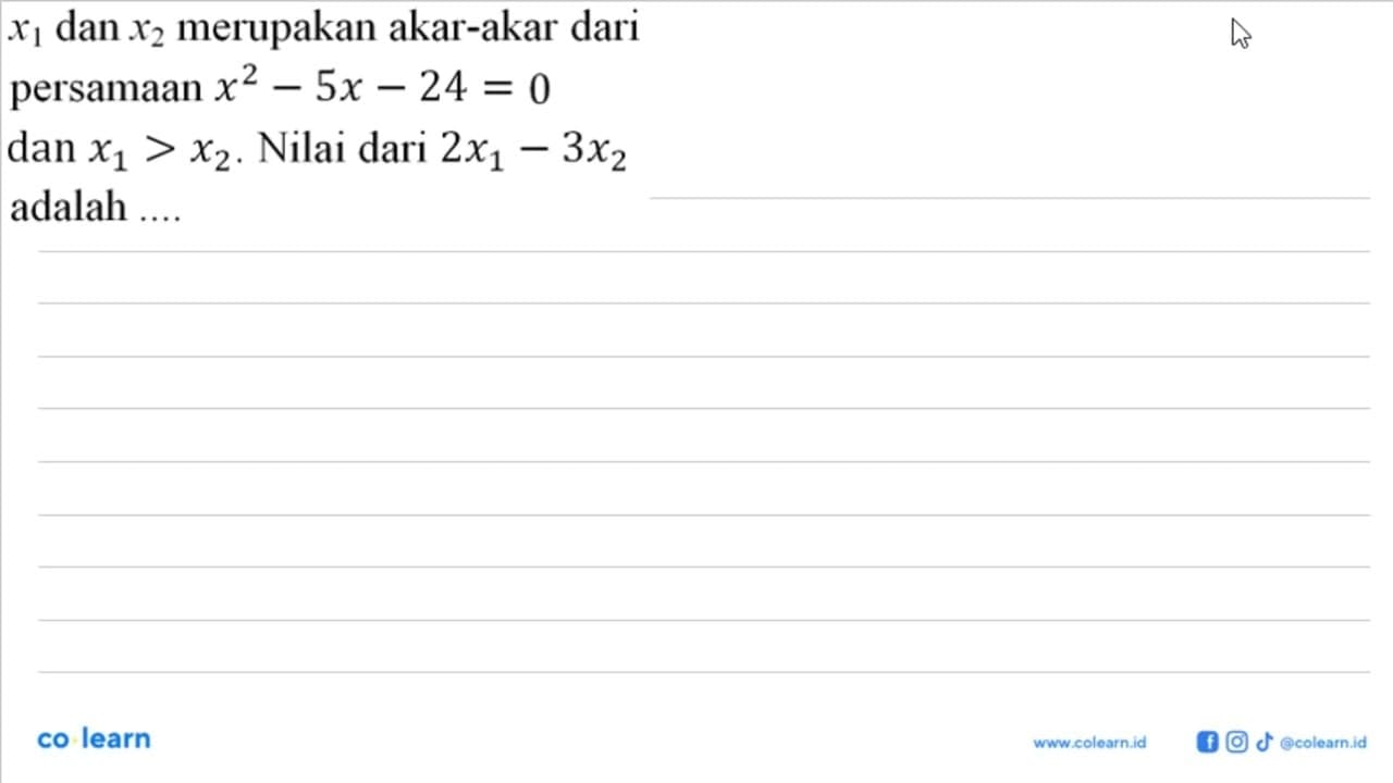 X1 dan X2 merupakan akar-akar dari persamaan x^2 - 5x - 24