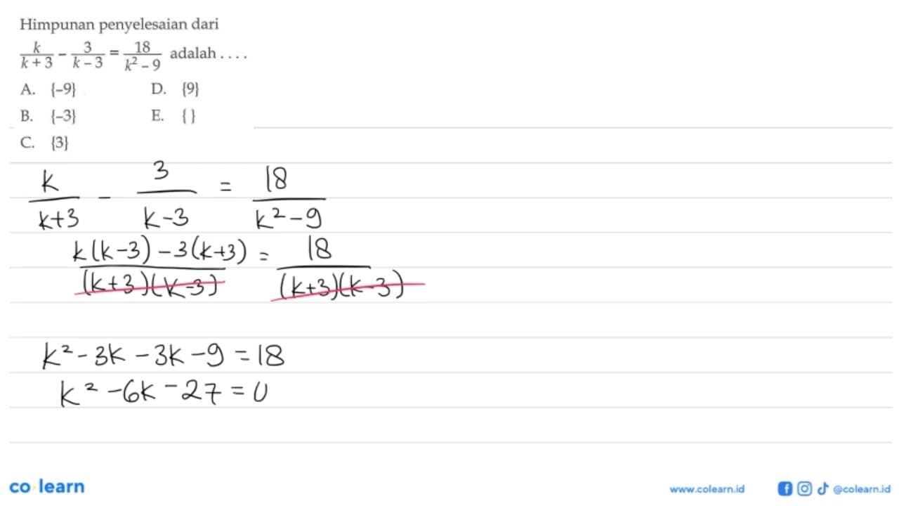 Himpunan penyelesaian dari k/(k+3)-3/(k-3)=18/(k^2-9)