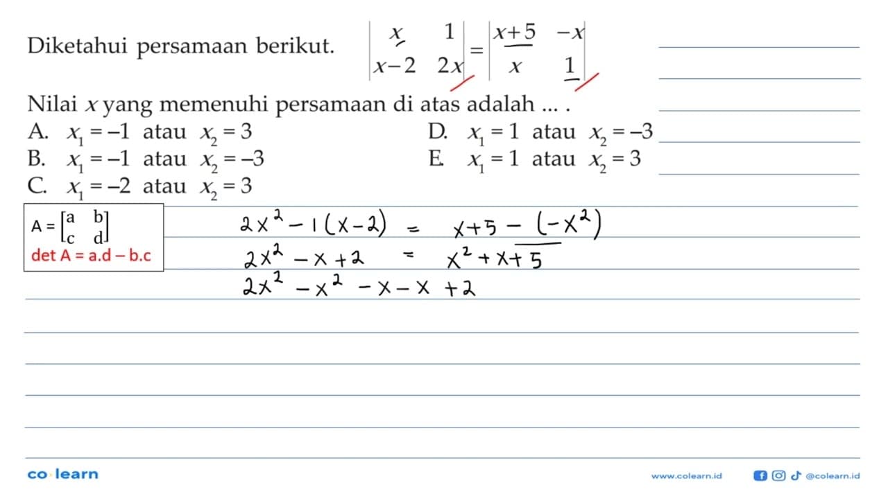 Diketahui persamaan berikut. |x 1 x-2 2x|=|x+5 -x x 1|