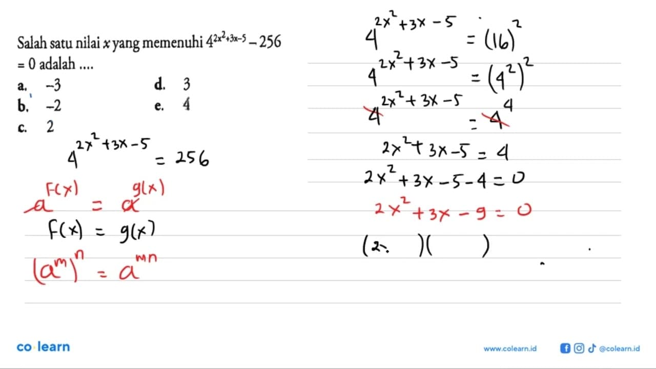 Salah satu nilai x yang memenuhi 4^(2x^2+3x-5)-256=0 adalah