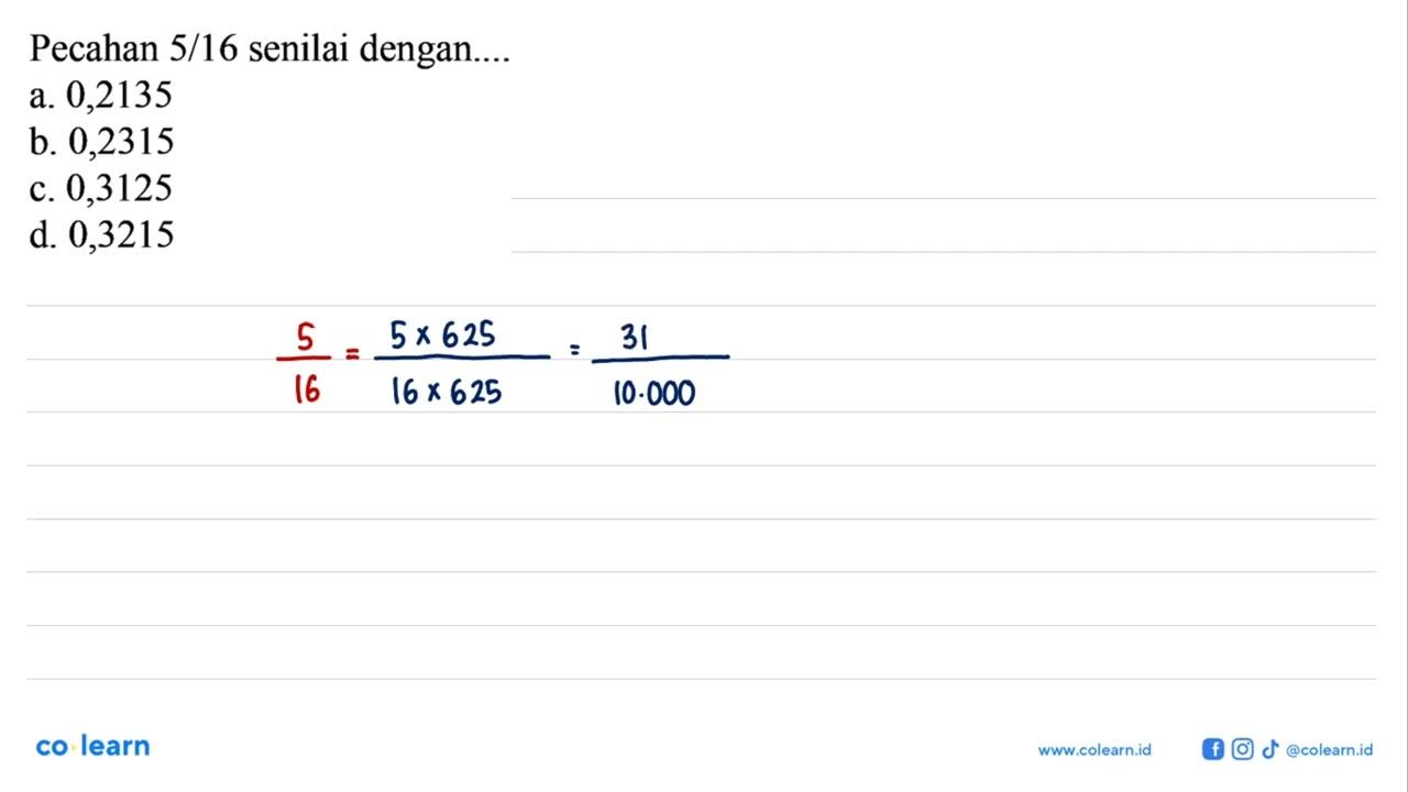 Pecahan 5/16 senilai dengan....