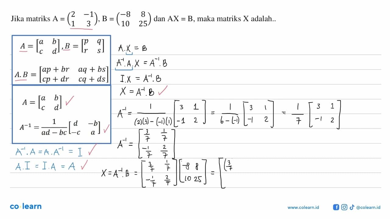 Jika matriks A=(2 -1 1 3), B=(-8 8 10 25) dan AX=B, maka