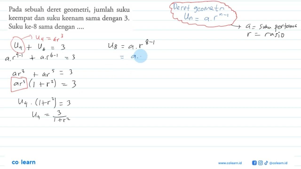 Pada sebuah deret geometri, jumlah suku keempat dan suku