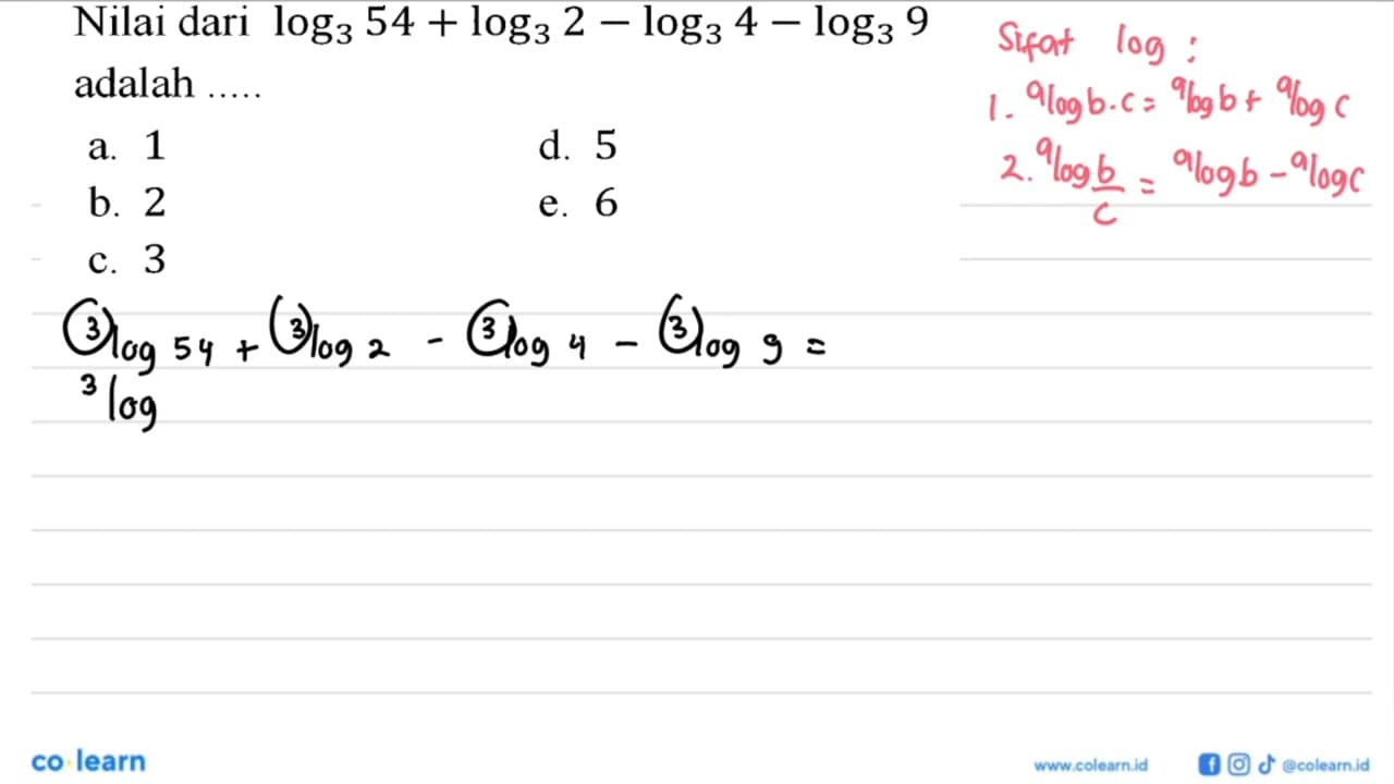 Nilai dari log(3) 54 + log(3) 2 log(3) 4 log(3) 9 adalah