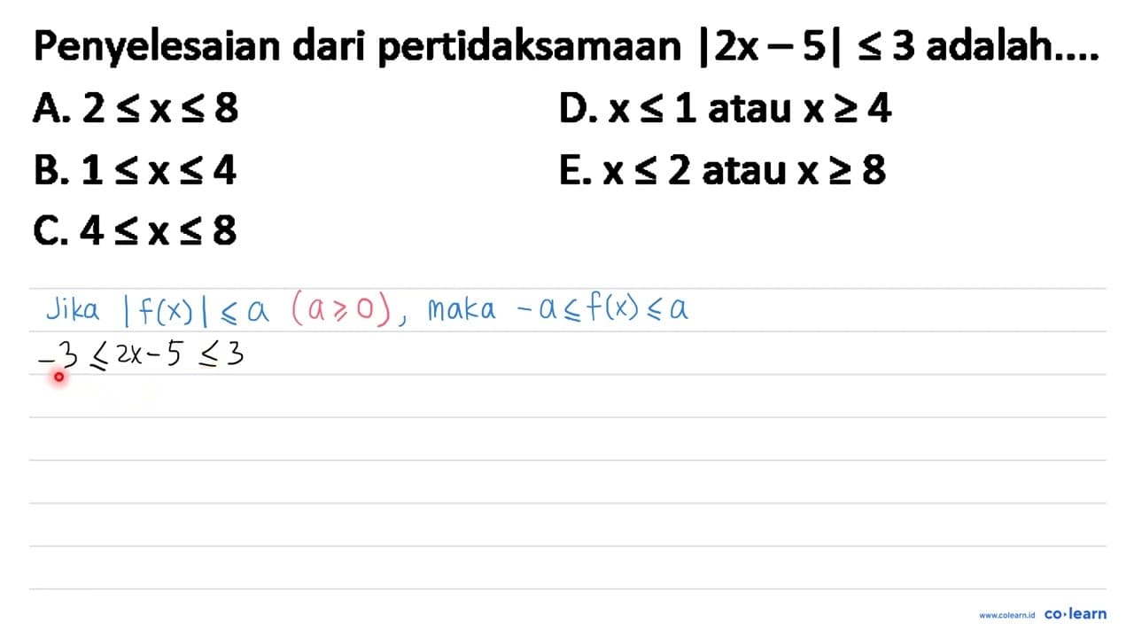 Penyelesaian dari pertidaksamaan |2 x-5| <= 3 adalah....