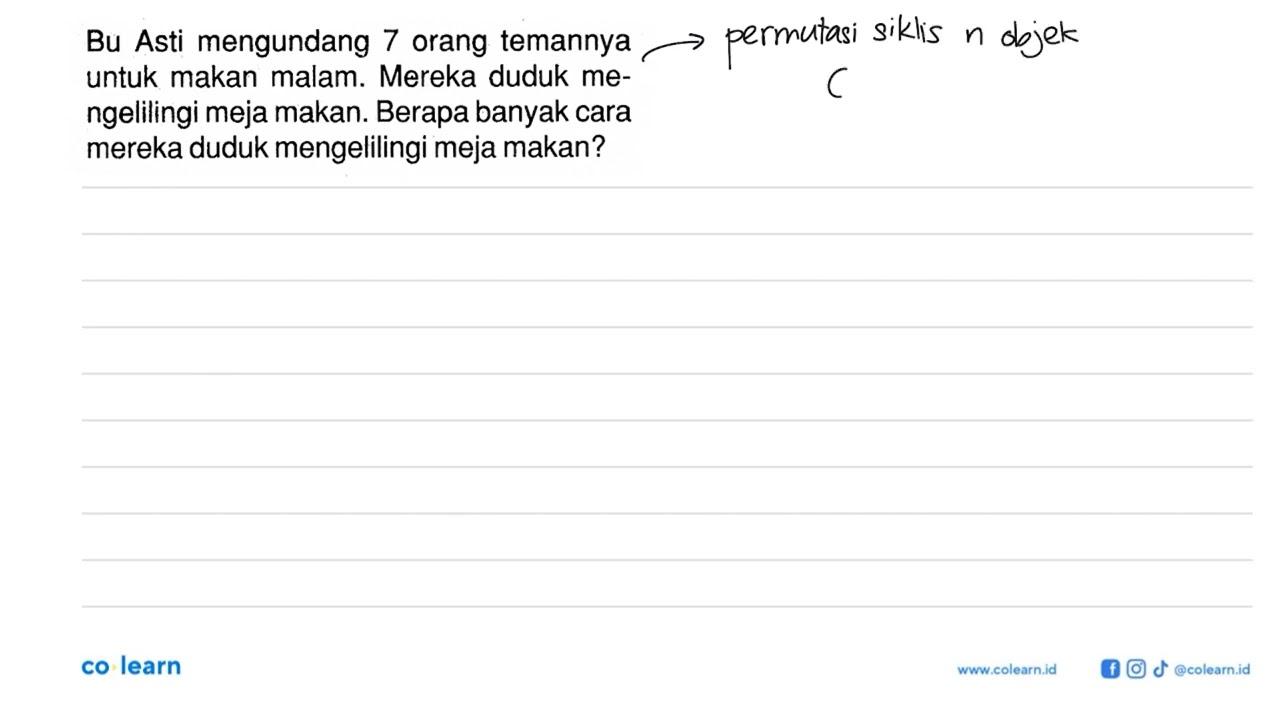 Bu Asti mengundang 7 orang temannya untuk makan malam.