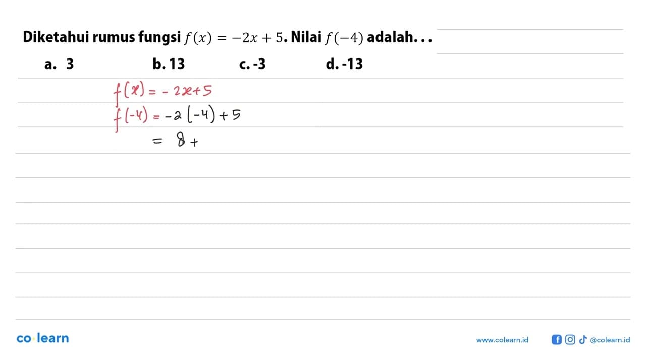 Diketahui rumus fungsi f(x) = -2x + 5. Nilai f (4) adalah