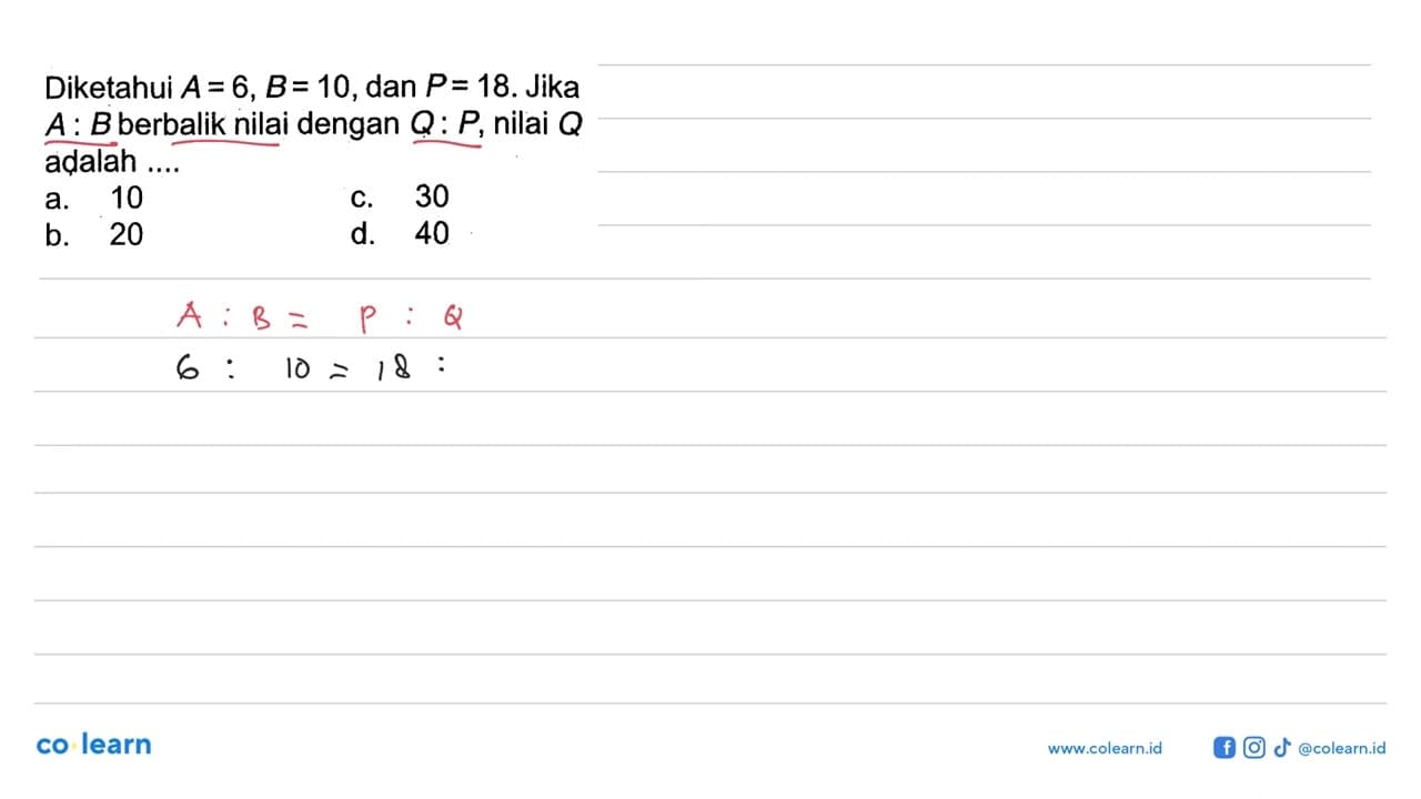 Diketahui A=6, B=10, dan P=18. Jika A:B berbalik nilai