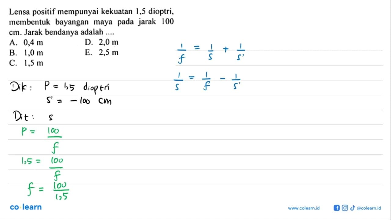 Lensa positif mempunyai kekuatan 1,5 dioptri, membentuk