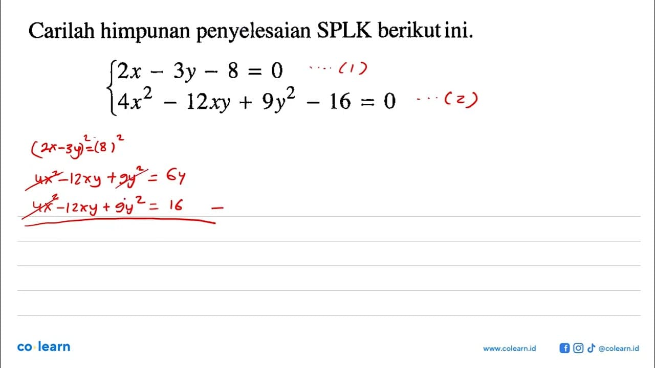 Carilah himpunan penyelesaian SPLK berikut ini. 2x-3y-8=0