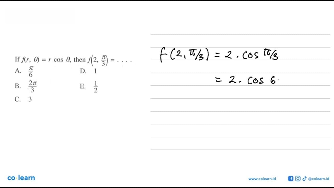 If f(r, theta)=r cos theta, then f(2, pi/3)=...