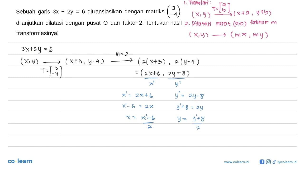 Sebuah garis 3x+2y=6 ditranslasikan dengan matriks (3 -4),