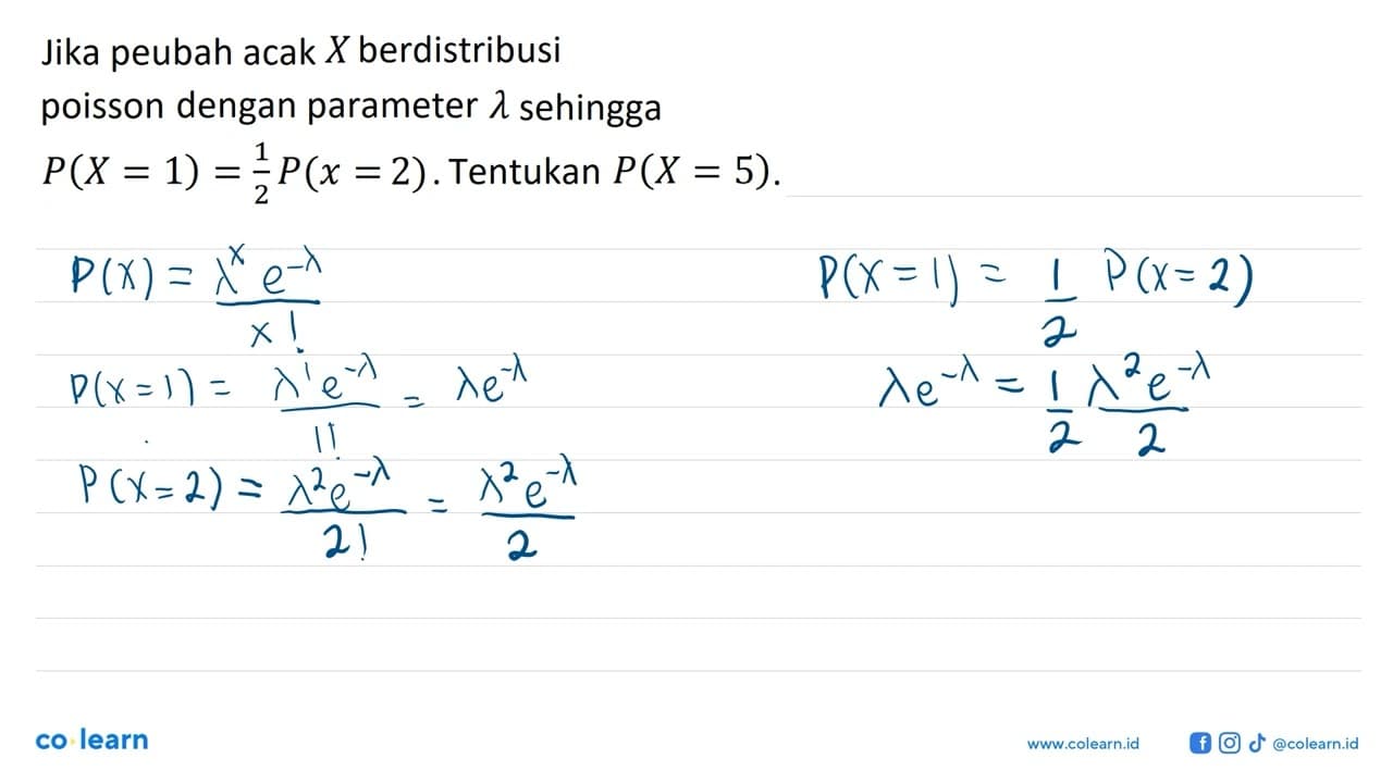 Jika peubah acak X berdistribusi poisson dengan parameter