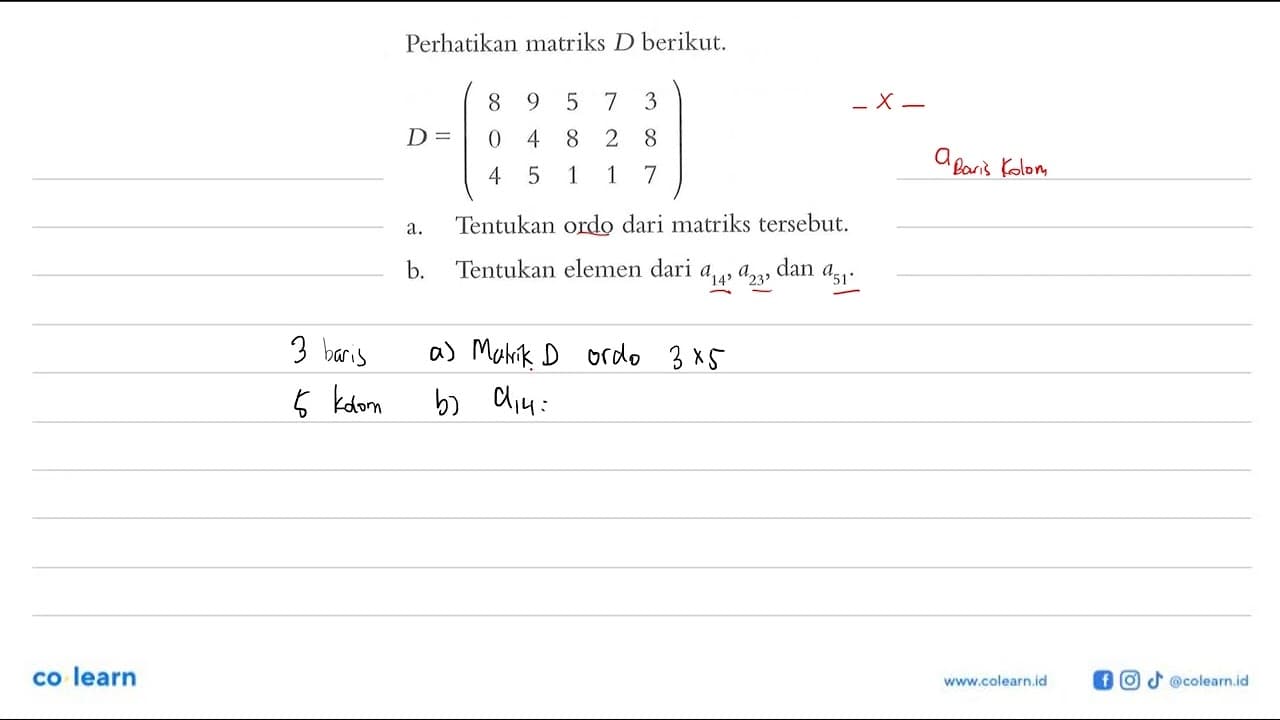 Perhatikan matriks D berikut: D=(8 9 5 7 3 0 4 8 2 8 4 5 1