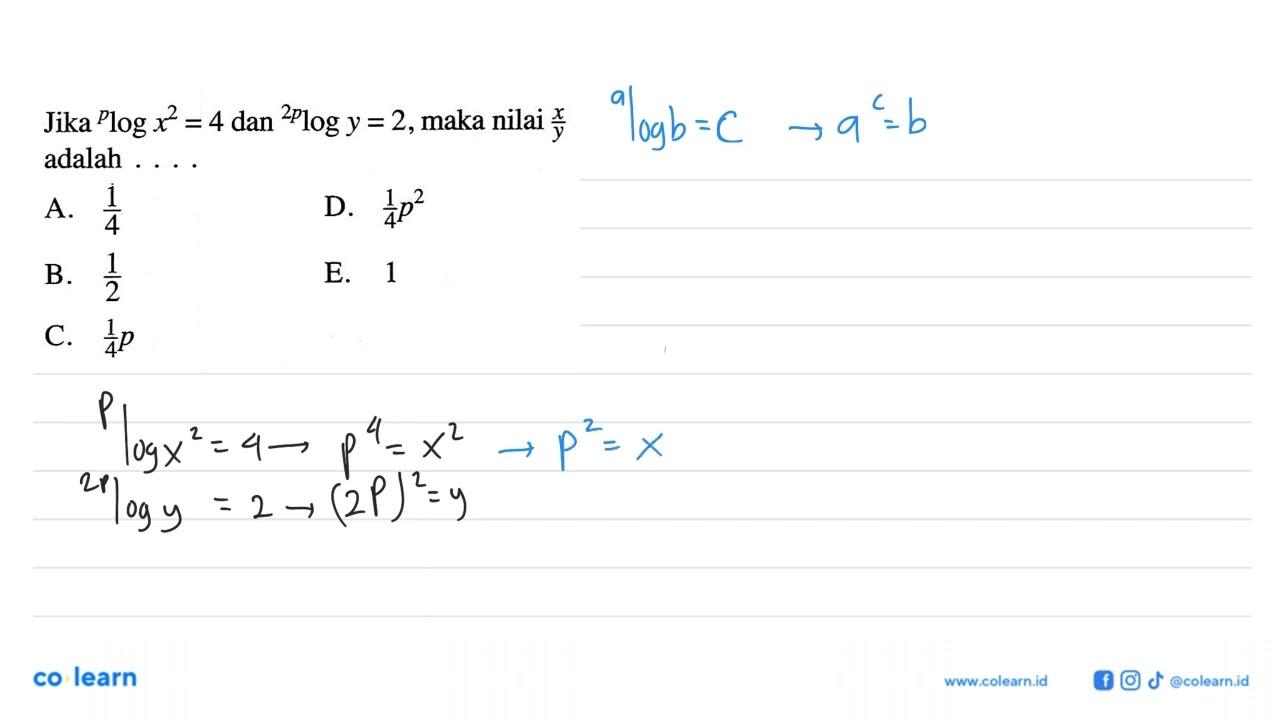 Jika plogx^2=4 dan 2plogy=2, maka nilai x/y adalah....