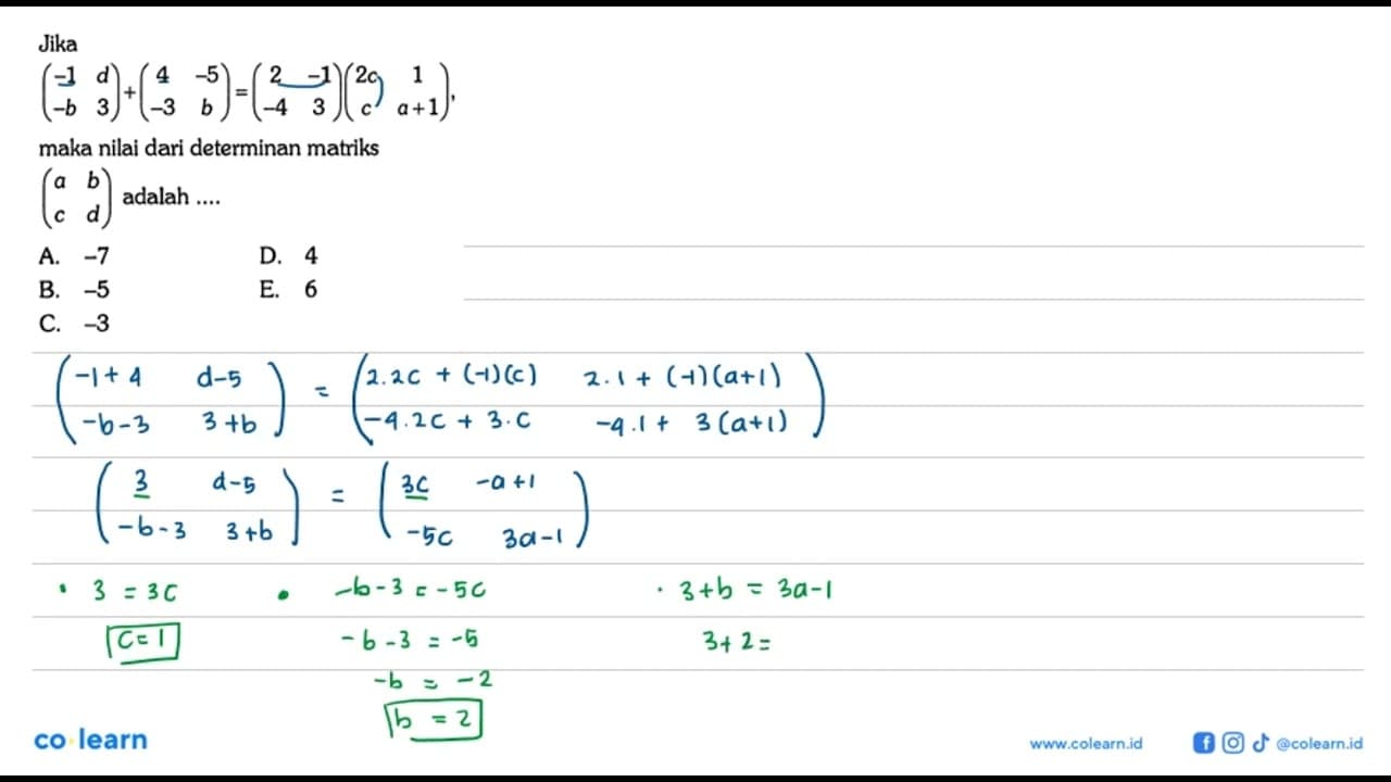 Jika (-1 d -b 3)+(4 -5 -3 b)=(2 -1 -4 3)(2c 1 c a+1), maka