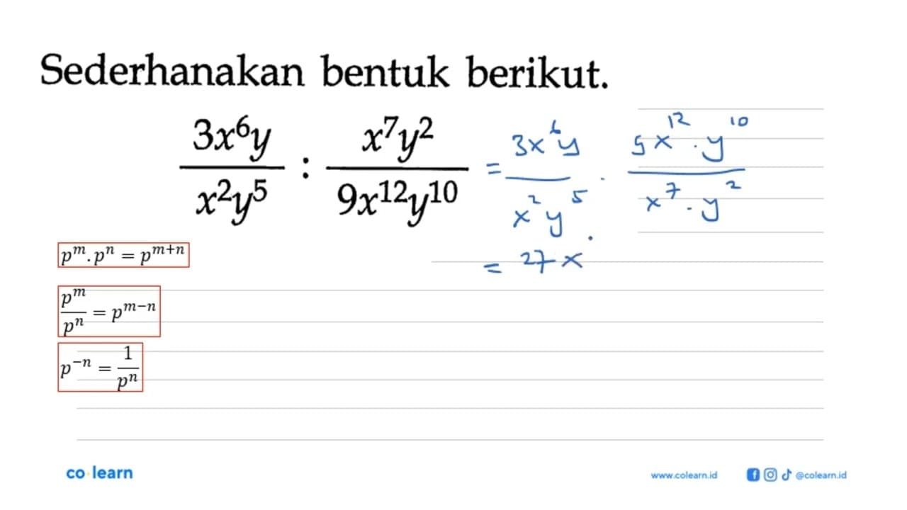 Sederhanakan bentuk berikut. (3x^6 y)/(x^2 y^5) : (x^7