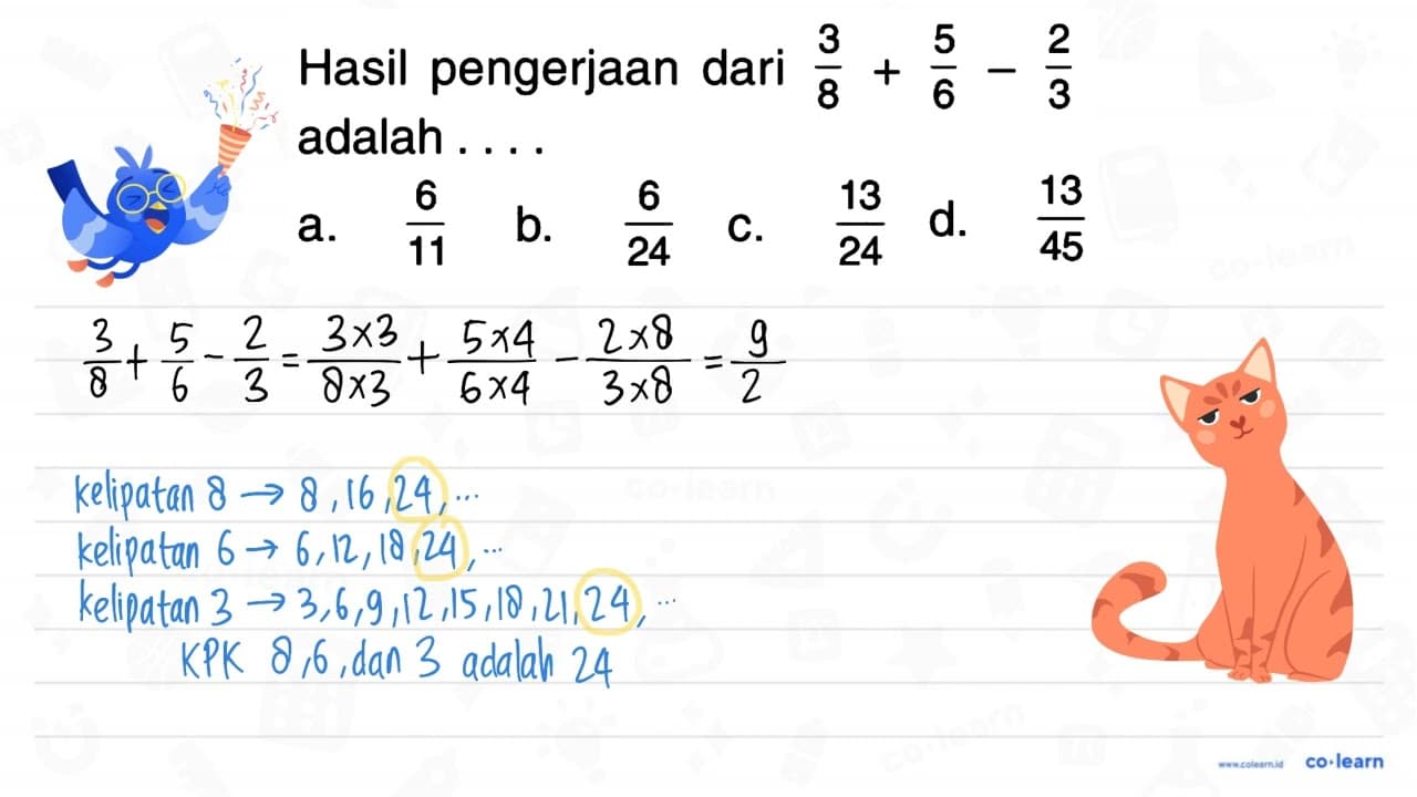 Hasil pengerjaan dari a3/8 + 5/6 - 2/3 adalah ....