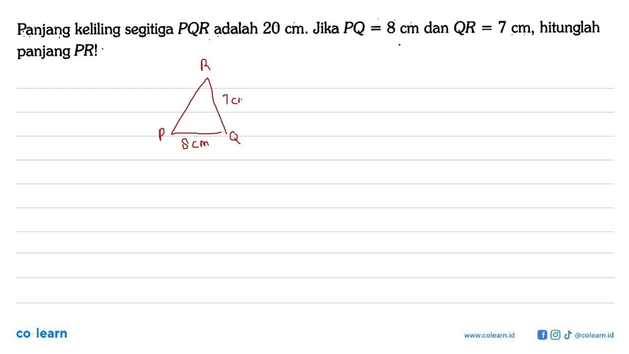 Panjang keliling segitiga PQR adalah 20 cm. Jika PQ = 8 cm