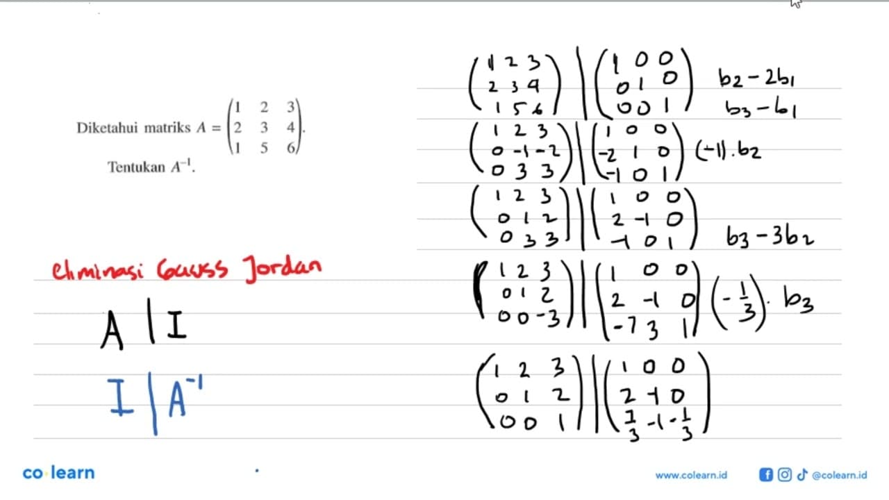 Diketahui matriks A=(1 2 3 2 3 4 1 5 6) Tentukan A^-1.