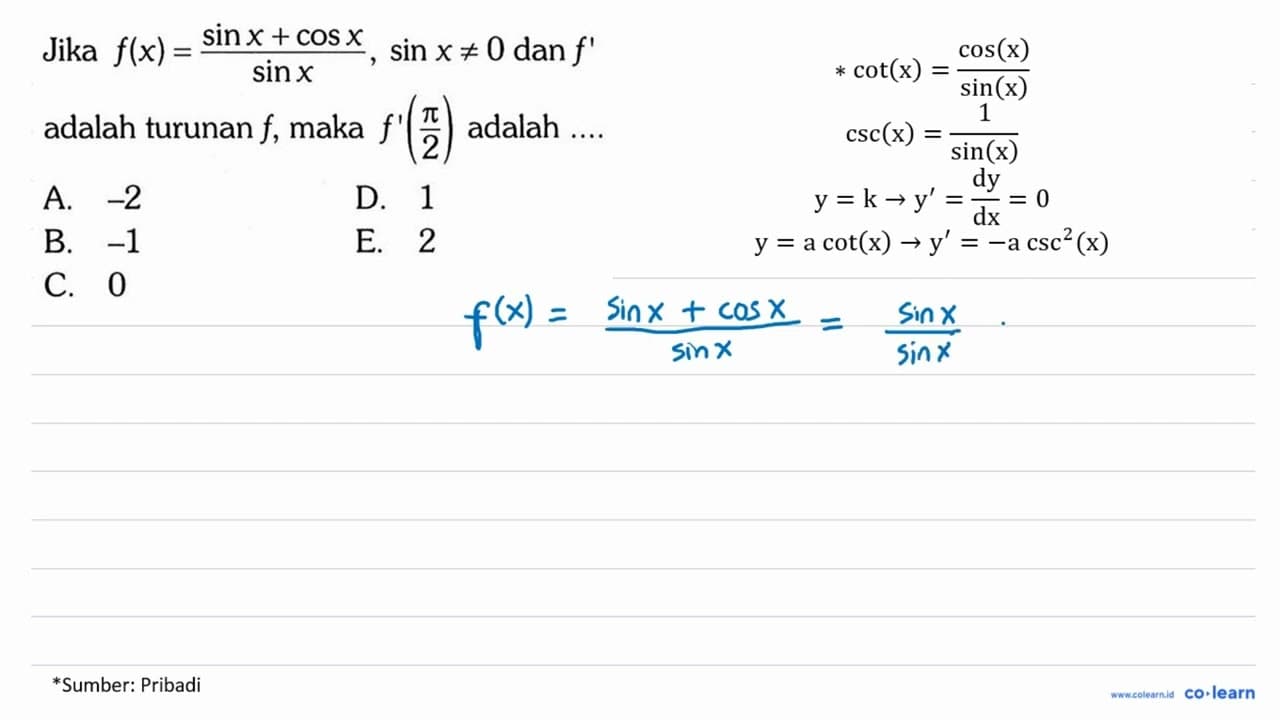 Jika f(x)=(sin x+cos x)/(sin x), sin x=/=0 dan f' adalah