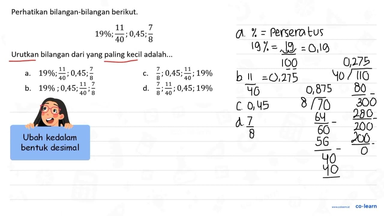 Perhatikan bilangan-bilangan berikut. 19 % ; (11)/(40) ;