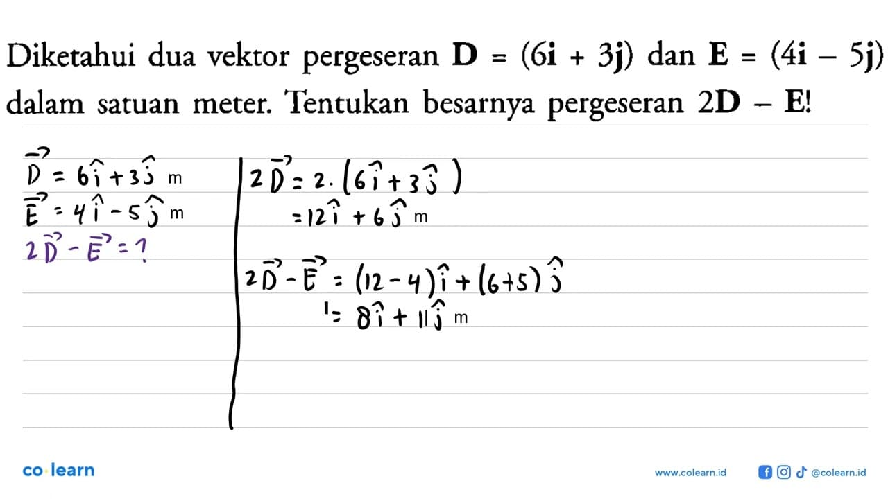 Diketahui dua vektor pergeseran D = (6i + 3j) dan E = (4i -