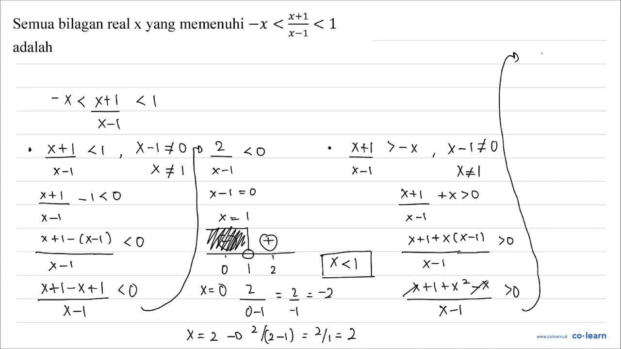 Semua bilagan real x yang memenuhi -x<(x+1)/(x-1)<1 adalah