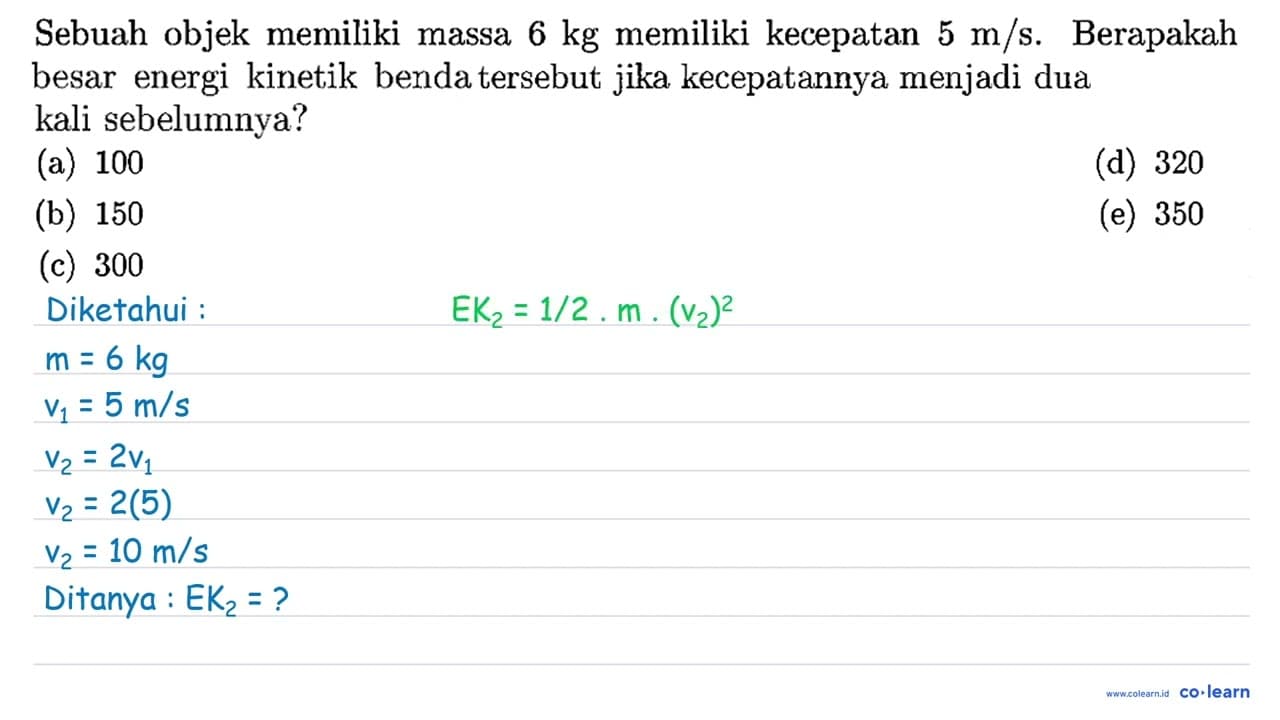 Sebuah objek memiliki massa 6 kg memiliki kecepatan 5 m / s