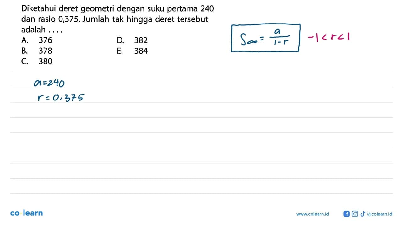 Diketahui deret geometri dengan suku pertama 240 dan rasio