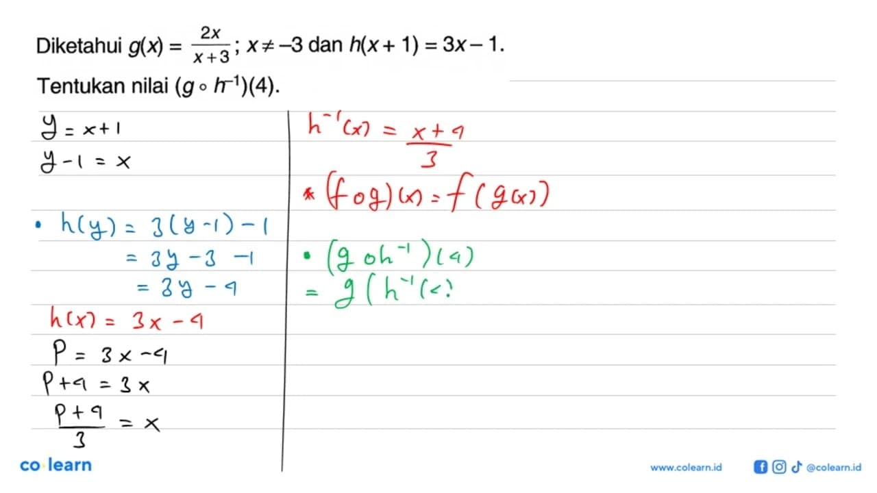 Diketahui g(x)=2x/(x+3); x=/=-3 dan h(x+1)=3x-1 Tentukan