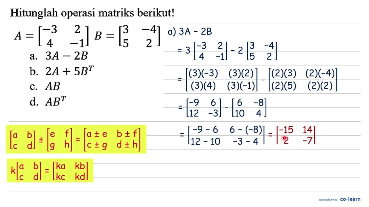 A=[-3 2 4 -1] B=[3 -4 5 2] a. 3A - 2B b. 2A + 5B^T c. AB d.