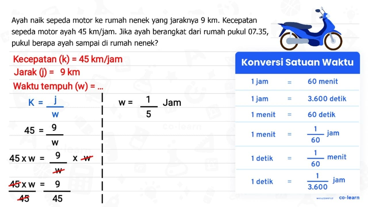 Ayah naik sepeda motor ke rumah nenek yang jaraknya 9 km .