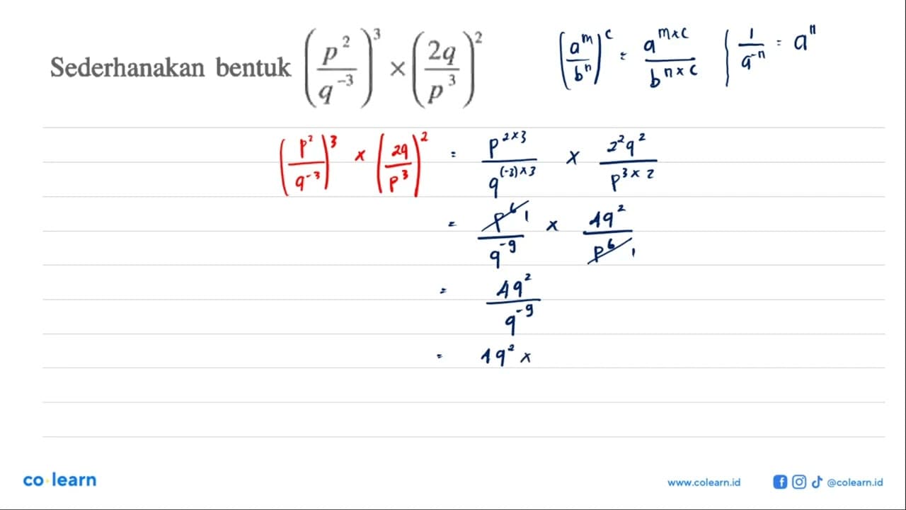 Sederhanakan bentuk (p^2 / q^-3)^3 x (2q / p^3)^2