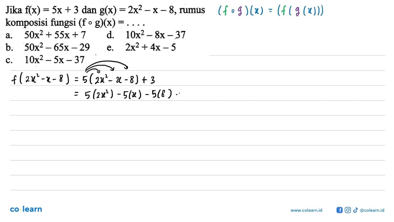 Jika f(x)=5x+3 dan g(x)=2x^2-x-8 , rumus komposisi fungsi