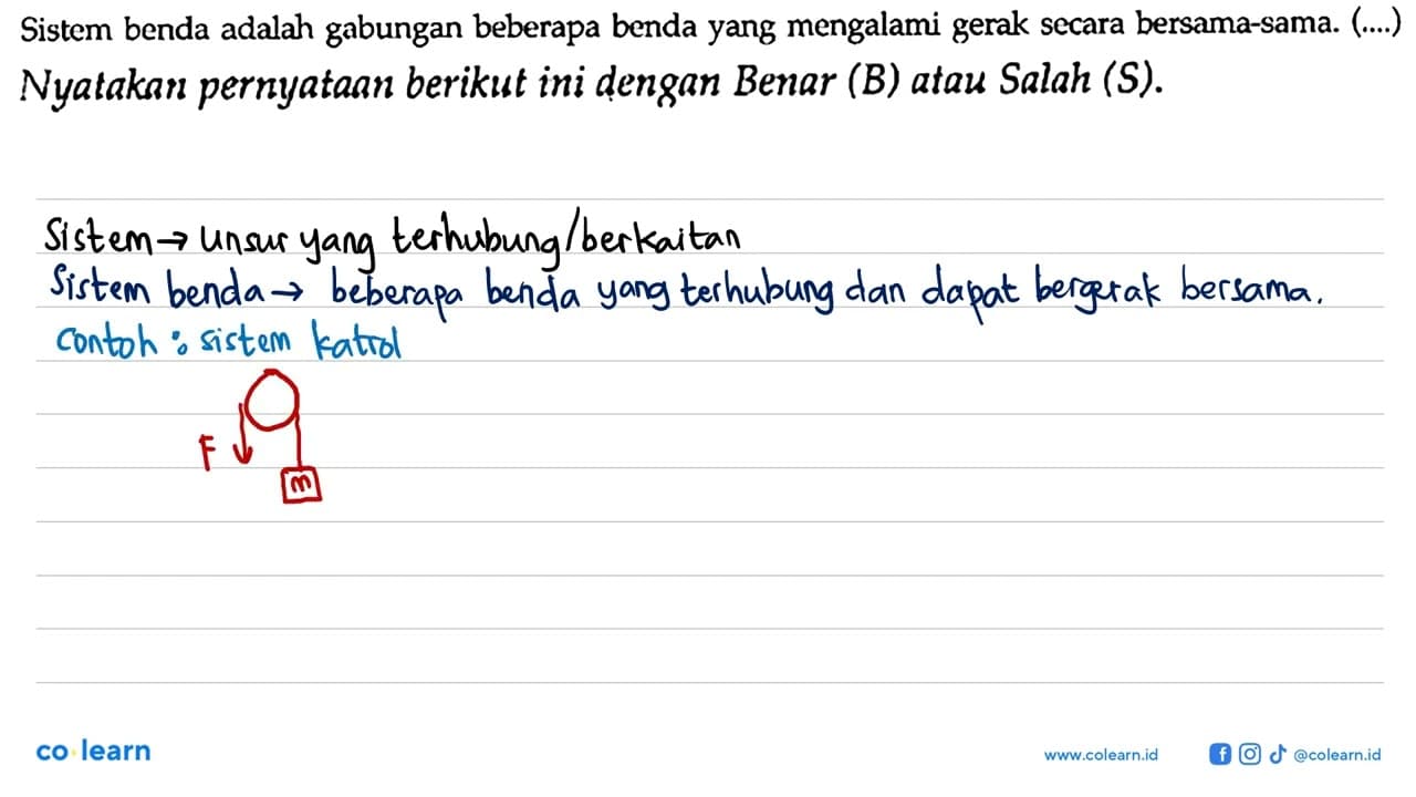 Sistem benda adalah gabungan beberapa benda yang mengalami