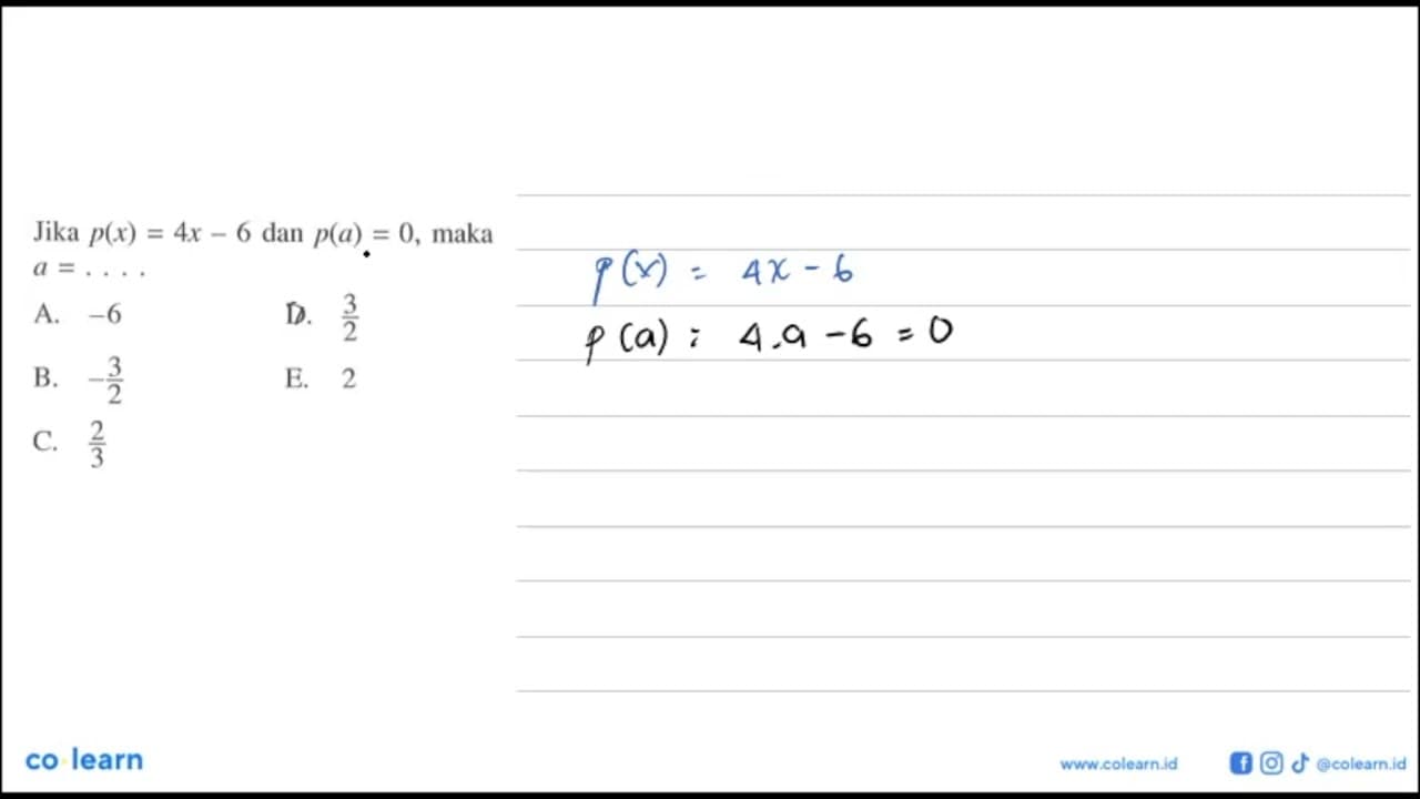 Jika p(x)=4x-6 dan p(a)=0, maka a=. . . .