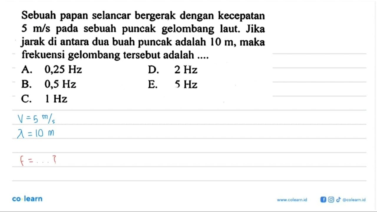 Sebuah papan selancar bergerak dengan kecepatan 5 m/s pada