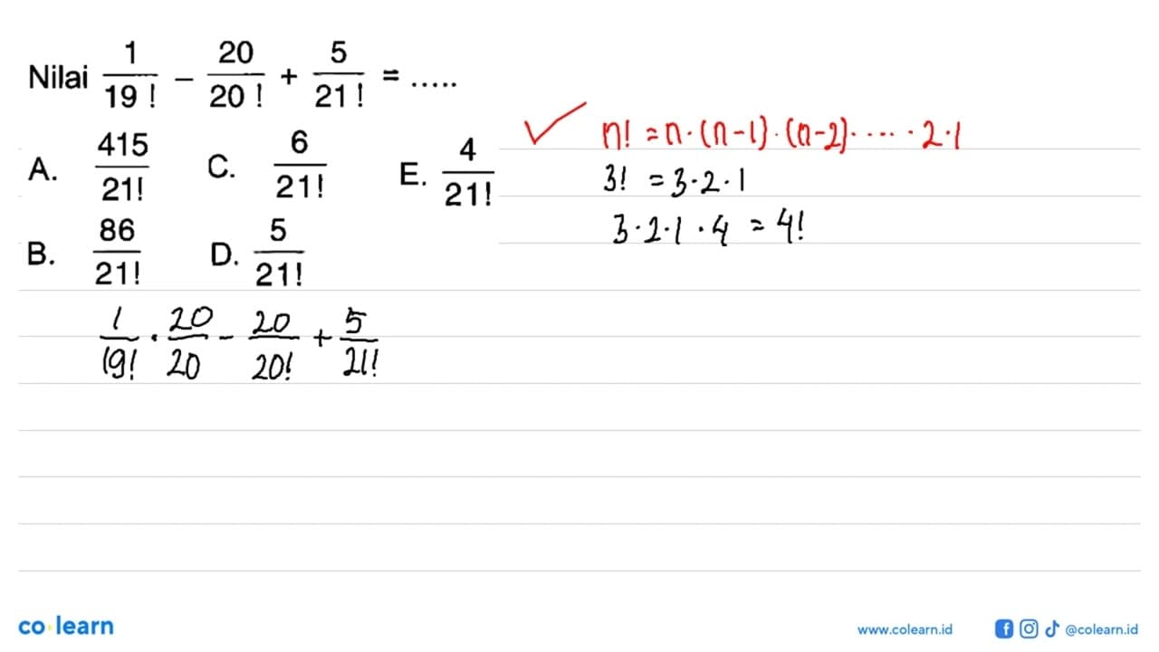 Nilai 1/19!-20/20!+5/21!=... .