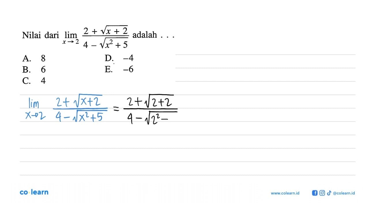 Nilai dari lim x->2 (2+akar(x+2))/(4-akar(x^2+5)) adalah