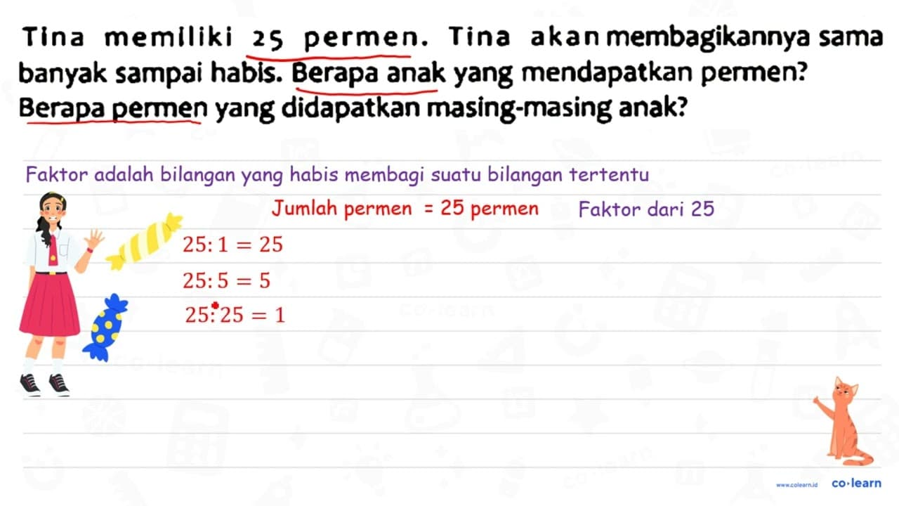 Tina memiliki 25 permen. Tina akan membagikannya sama