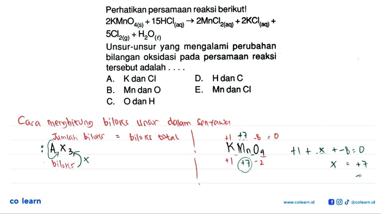 Perhatikan persamaan reaksi berikut! 2 KMnO4(s)+15 HCl( aq