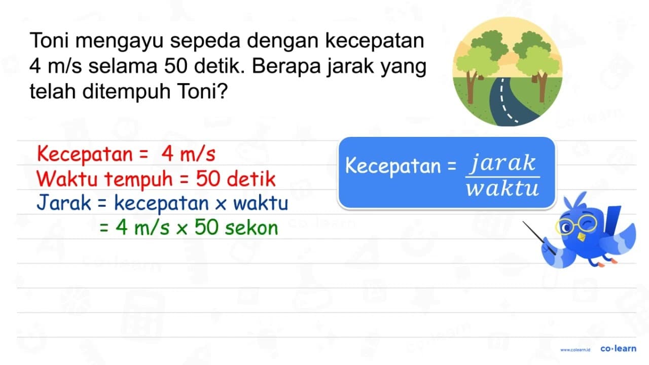 Toni mengayu sepeda dengan kecepatan 4 m/s selama 50 detik.