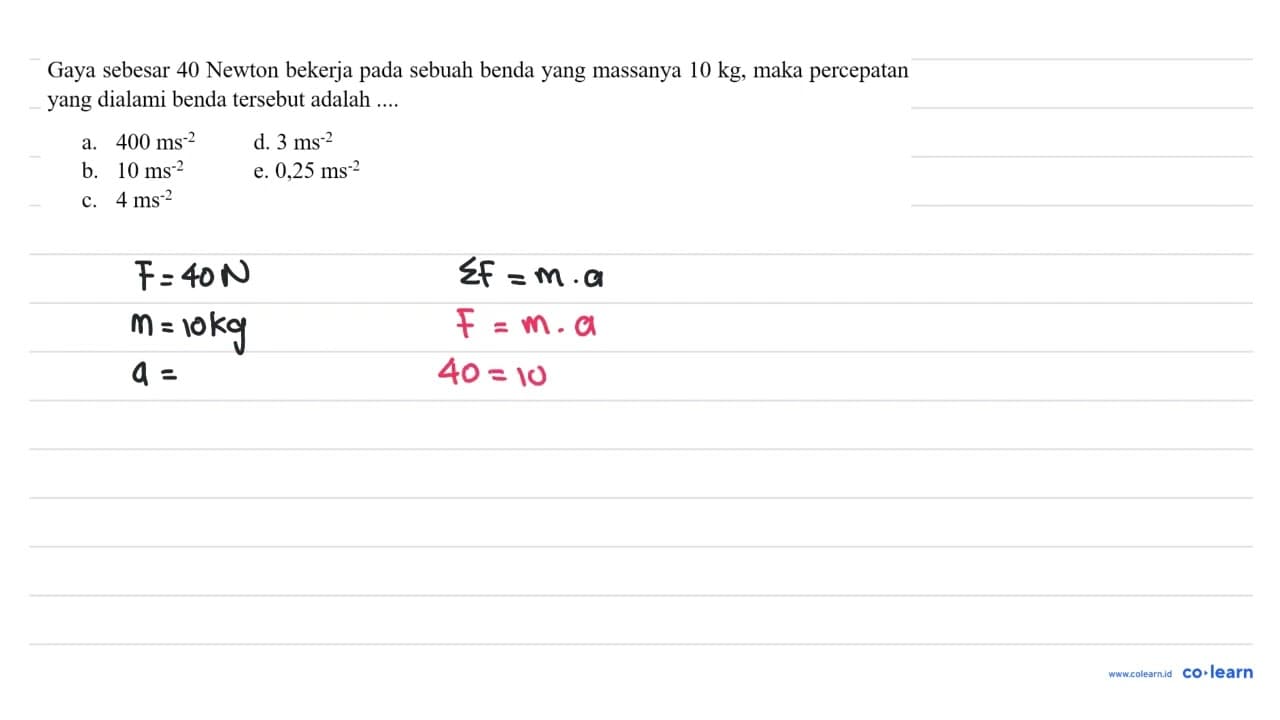 Gaya sebesar 40 Newton bekerja pada sebuah benda yang
