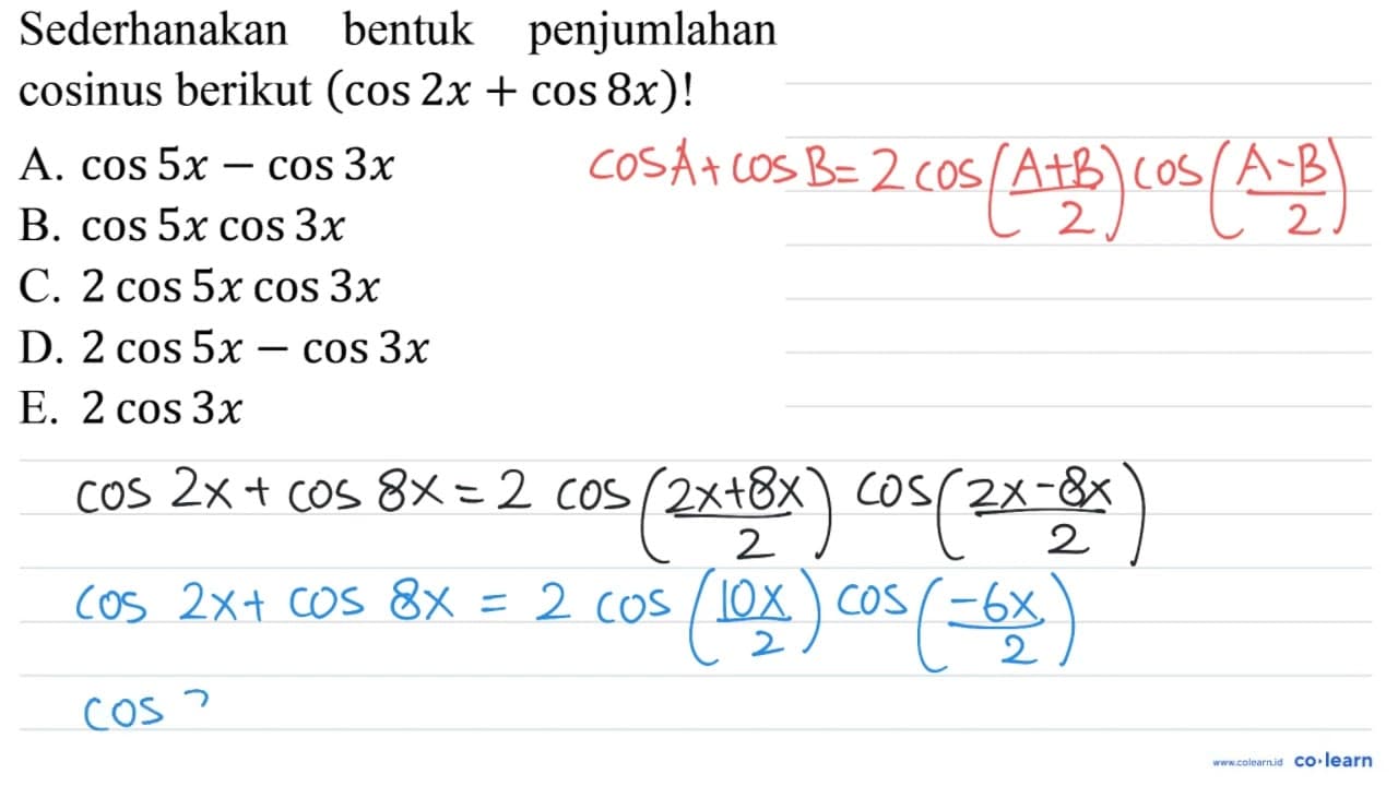 Sederhanakan bentuk penjumlahan cosinus berikut (cos 2