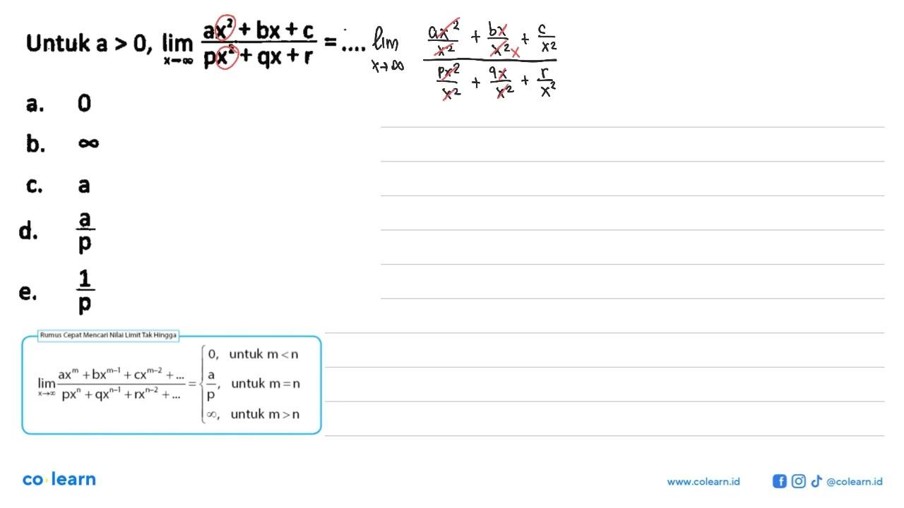 Untuk a>0, lim x -> tak hingga (ax^2+b x+c)/(p x^2+q