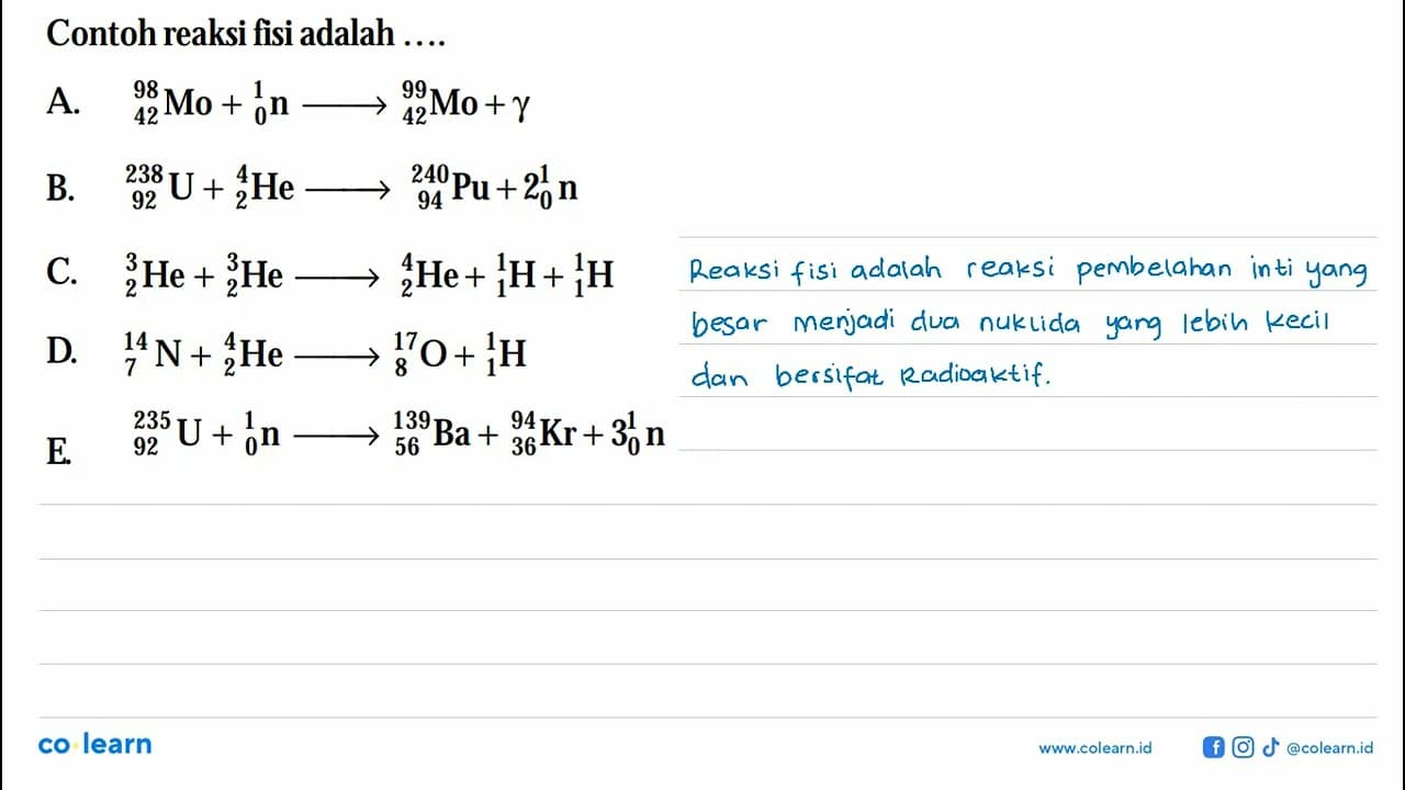 Contoh reaksi fisi adalah ....A. 98 42 Mo+ 1 0 n -> 99 42