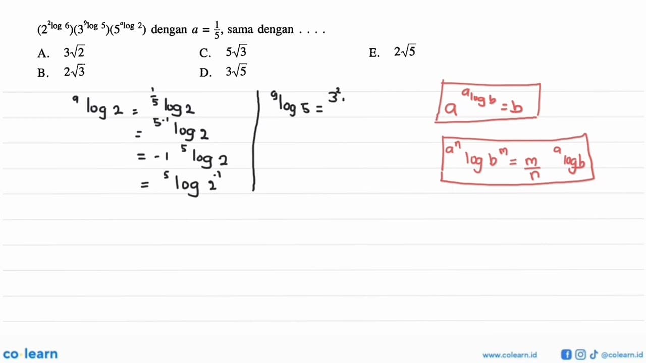 (2^(2log6))(3^(9log5))(5^(alog2)) dengan a=1|5, sama dengan