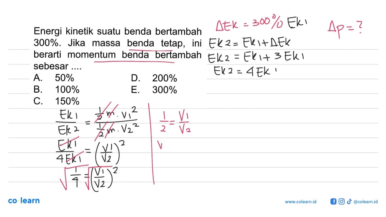 Energi kinetik suatu benda bertambah 300% . Jika massa