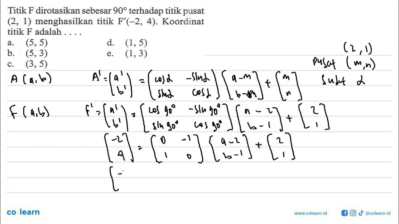 Titik F dirotasikan sebesar 90 terhadap titik pusat (2, 1)